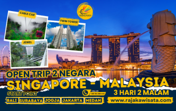OPEN TRIP SINGAPORE - MALAYSIA 3H2M RAJAKAWISATA.COM